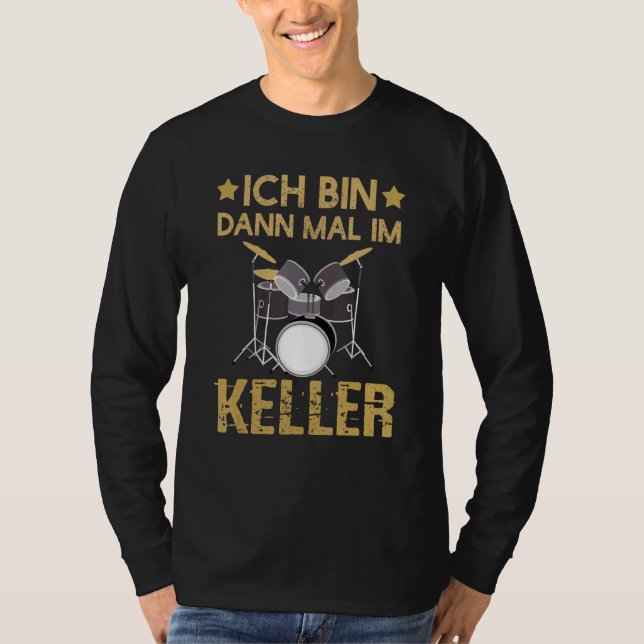 Camiseta Ich Caixa Dann Mal Im Keller Drummer Kit (Frente)