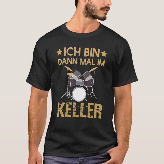 Camiseta Ich Caixa Dann Mal Im Keller Drummer Kit (Frente)