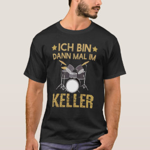 Camiseta Ich Caixa Dann Mal Im Keller Drummer Kit