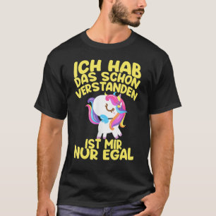 Camiseta Ich Hab Das Schon Verstanden Ist Mir Nur Egal Unic