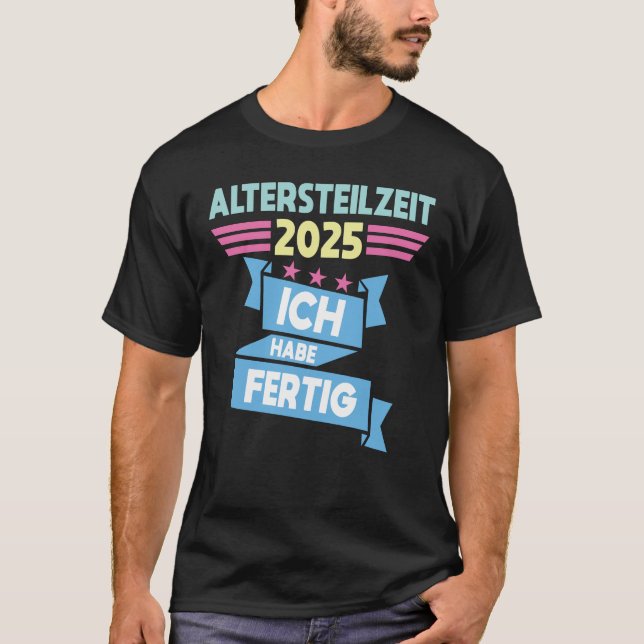 Camiseta Ich Habe Fertig Altersteilzeit (Frente)