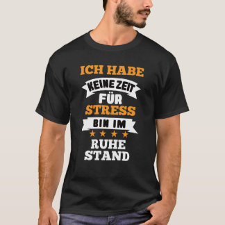 Camiseta Ich Habe Keine Zeit Für Stress Ruhestand