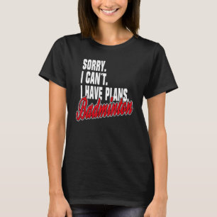 Camiseta Ich Habe Plan Badminton Sayings Statement Outfit