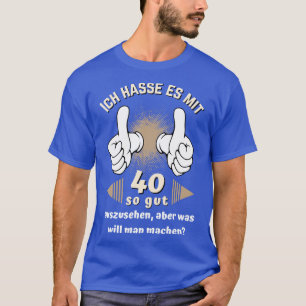 Camiseta Ich Hasse Es Mit 40 Então Gut Auszusehen 40 Bday D