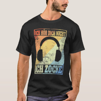 Camiseta Ich Hördich Nicht Ich Zcke Retro Gamer