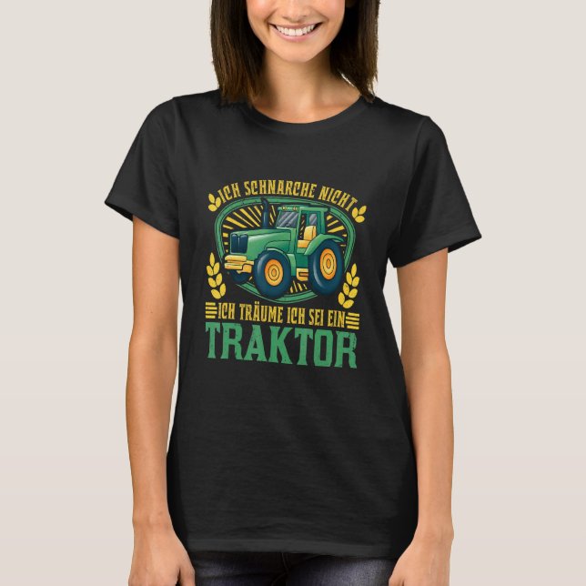 Camiseta Ich Schnarche Nicht Ich Träume Ich Wäre Ein Tracto (Frente)