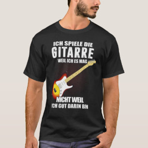 Camiseta Ich Spiele Die Guitar Porque Ich Es Mag Nicht Wen