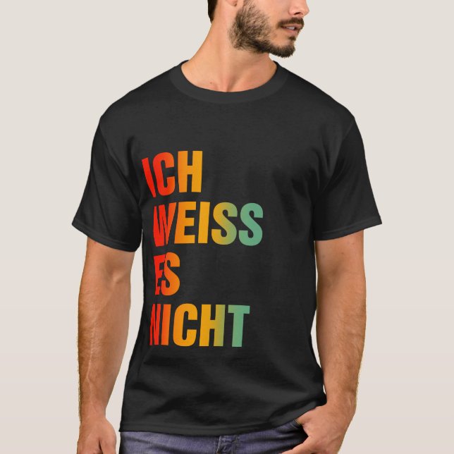 Camiseta Ich Weiss Es Nicht (Frente)
