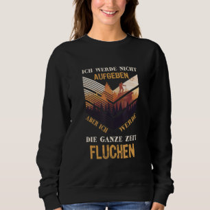 Camiseta Ich Werde Nicht Abgeben Die Ganze Zeit Sweari