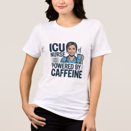 Camiseta ICU Nurse Powered By Caffeine Funny Nurse Women T-
