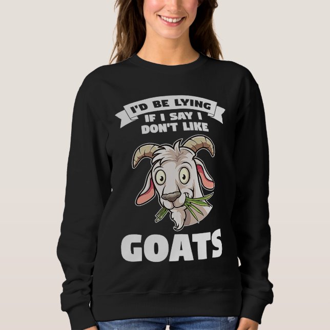 Camiseta I'd be lying if I say I don't like goats goats (Frente)