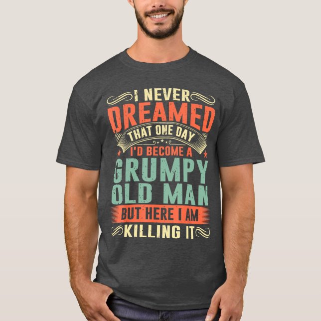 Camiseta Id Become A Grumpy Old Man Fathers Day for Dad Gra (Frente)