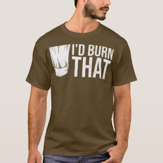 Camiseta Id burn that Quote for a Kitchen Chef