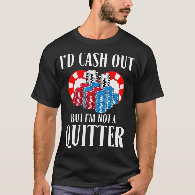 Camiseta Id Cash Out, Mas Não Sou Um Jogador De Poker De De (Frente)