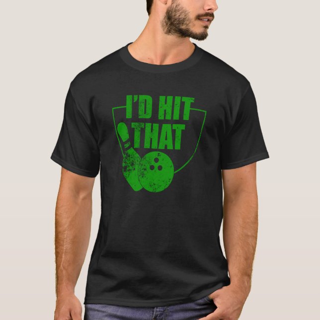 Camiseta I'd Hit That Bowling Quote For Bowlers  1 (Frente)