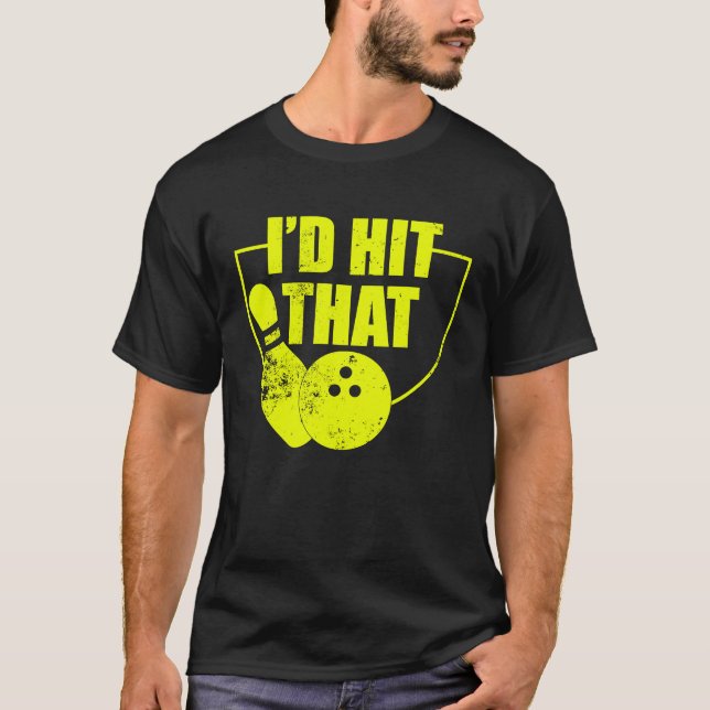 Camiseta I'd Hit That Funny Bowling Quote For Bowlers 2 (Frente)