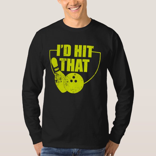 Camiseta I'd Hit That Funny Bowling Quote For Bowlers 2 (Frente)
