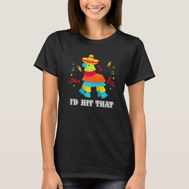 Camiseta I'd Hit That Mexican Pinata Party Game Donkey Cinc (Frente)