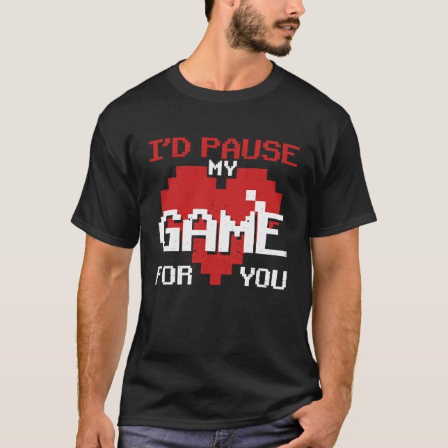 Camiseta I'd Pause My Game For You Video Gaming Valentine's (Frente)