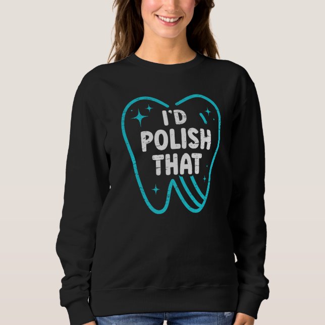 Camiseta I'd Polish That  Dentist Helper and Dental Technic (Frente)
