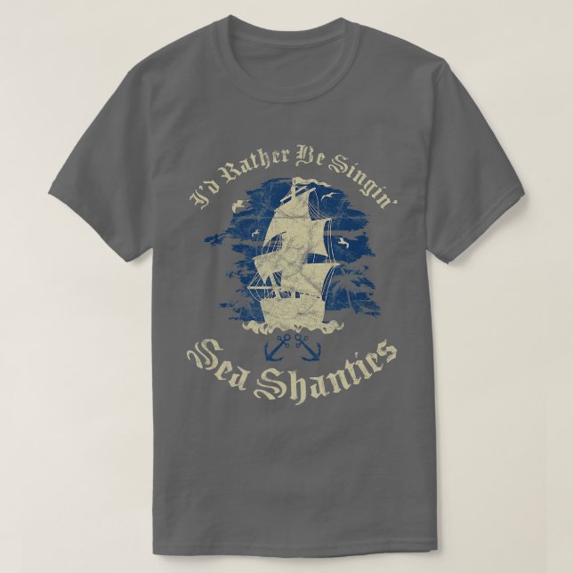 Camiseta Id Preferencialmente Be Singing Sea Shanties Engra (Frente do Design)