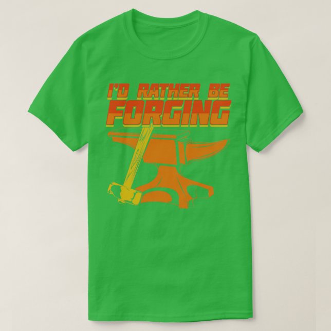 Camiseta Id Preferencialmente Forging Blacksmith Gift (Frente do Design)