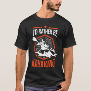 Camiseta Id Preferencialmente Ser Kayaking Kayak Kayakers T