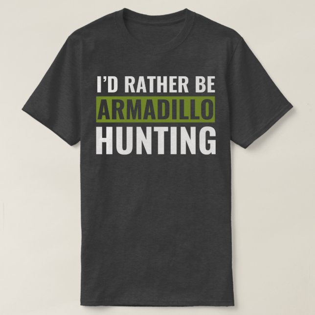 Camiseta Id Preferencialmentes Ser Armadillo Caçando Engraç (Frente do Design)