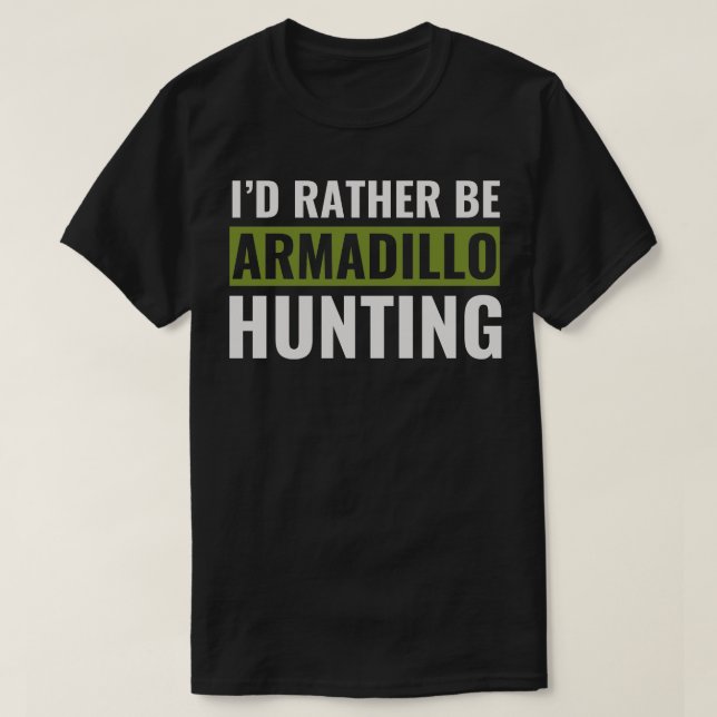 Camiseta Id Preferencialmentes Ser Armadillo Caçando Engraç (Frente do Design)