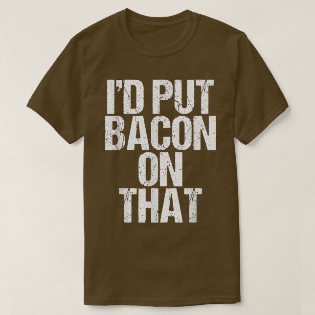 Camiseta I'd Put Bacon On That Pig Farmer Pork Foodie Pun A (Frente do Design)