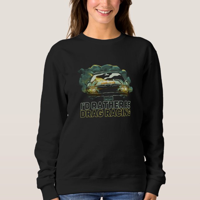 Camiseta I'd Rather Be Drag Racing Car Racer Turbo Vehicle (Frente)