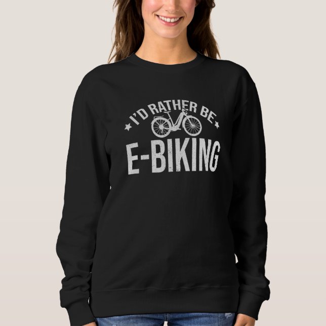 Camiseta I'd Rather Be E-Biking Bicycle Mountainbiker E-Bik (Frente)