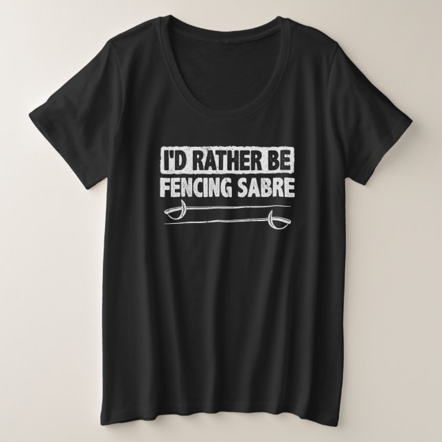 Camiseta I'd Rather Be Fencing Sabre Fencer Swordplay Comba (Frente do Design)