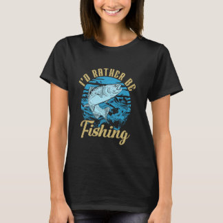 Camiseta I'd Rather Be Fishing Gifts For Father's Day Fishe