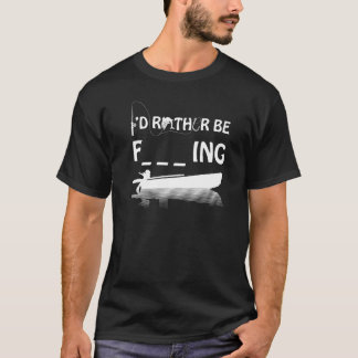 Camiseta Id Rather Be Fishing Hilarious Rude Word Sarcastic