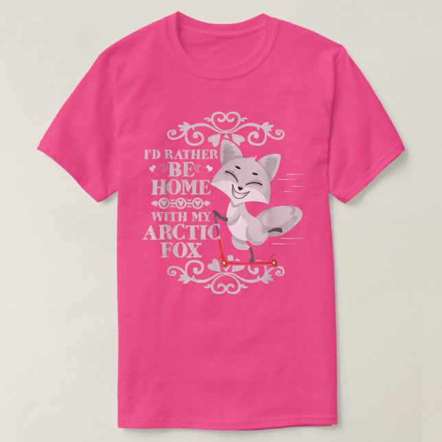 Camiseta Id Rather Be Home With My Arctic Fo  (Frente do Design)