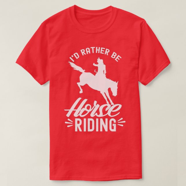 Camiseta Id Rather Be Horse Riding Equestrian Rider Lover  (Frente do Design)