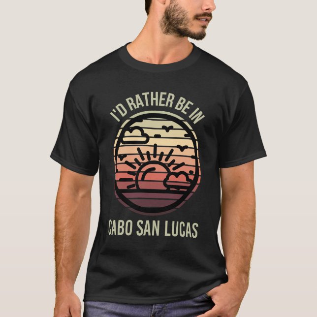 Camiseta I'd Rather be in Cabo San Lucas Favorite City (Frente)