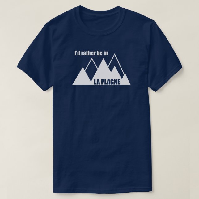 Camiseta I'd Rather Be In La Plagne France Mountain (Frente do Design)