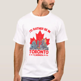 Camiseta I'd Rather Be In Toronto Canada