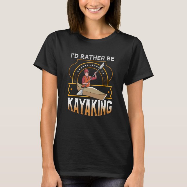 Camiseta I'D rather be Kayaking lake Kayaking (Frente)