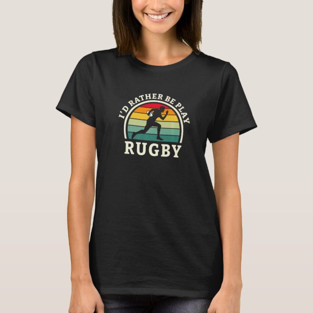 Camiseta Id Rather Be Play Rugby Player Rugby Coach (Frente)