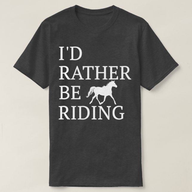 Camiseta Id Rather Be Riding  For Horse Lovers  (Frente do Design)
