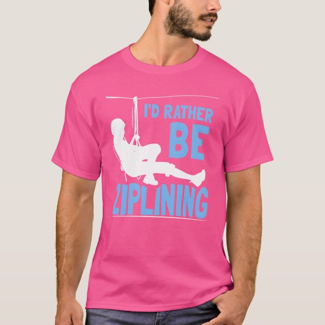Camiseta Id Rather Be Ziplining Hobby Zipline Sports family (Frente)