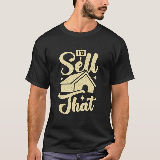 Camiseta I'd Sell That Design for a Realtor (Frente)