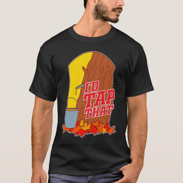 Camiseta I'd Tap That  Tree Tapping Vermont Maple Syrup (Frente)