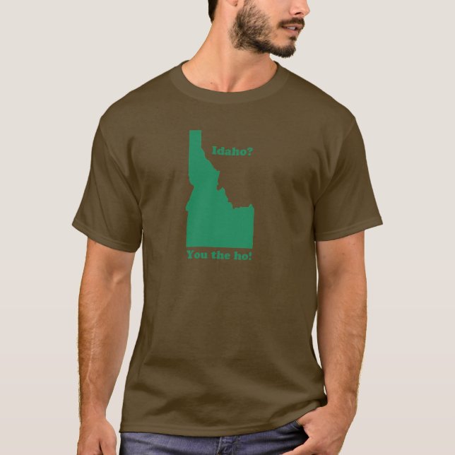 Camiseta idaho? Você é o cara! (Frente)
