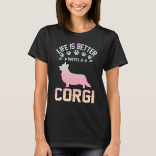 Camiseta Ideia de dama de cachorro Corgi - a vida é melhor 