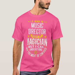 Camiseta Ideia de diretor de música Engraçado Não É Mágico