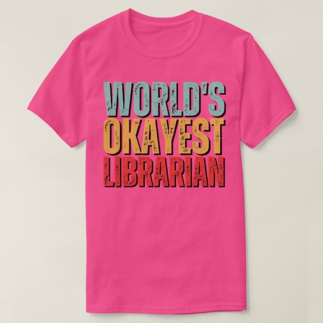 Camiseta Ideia de oferta da Bibliotecária mais Okayest (Frente do Design)